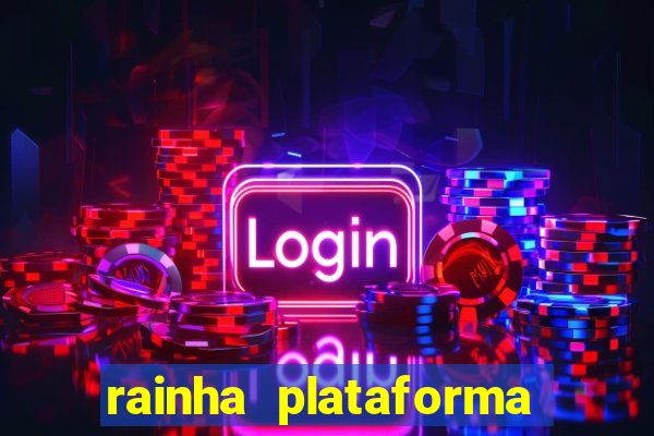 rainha plataforma de jogos